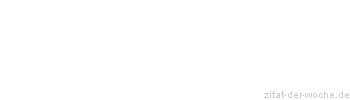 Zitat oder Spruch von Autor b.z.w. Quelle William Somerset Maugham - zitat-der-woche.de