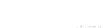 Zitat oder Spruch von Autor b.z.w. Quelle William Somerset Maugham - zitat-der-woche.de