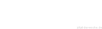 Zitat oder Spruch von Autor b.z.w. Quelle William Somerset Maugham - zitat-der-woche.de