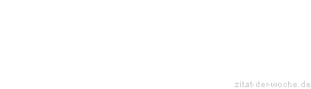 Zitat oder Spruch von Autor b.z.w. Quelle William Somerset Maugham - zitat-der-woche.de