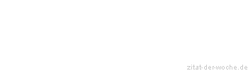 Zitat oder Spruch von Autor b.z.w. Quelle William Somerset Maugham - zitat-der-woche.de