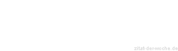 Zitat oder Spruch von Autor b.z.w. Quelle William Somerset Maugham - zitat-der-woche.de