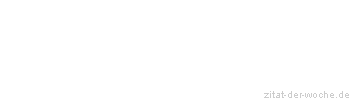 Zitat oder Spruch von Autor b.z.w. Quelle William Somerset Maugham - zitat-der-woche.de