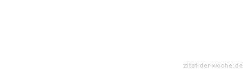 Zitat oder Spruch von Autor b.z.w. Quelle William Somerset Maugham - zitat-der-woche.de