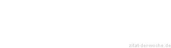 Zitat oder Spruch von Autor b.z.w. Quelle William Somerset Maugham - zitat-der-woche.de