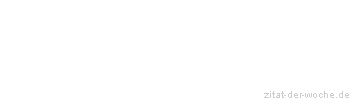 Zitat oder Spruch von Autor b.z.w. Quelle William Somerset Maugham - zitat-der-woche.de