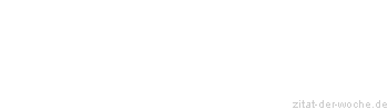 Zitat oder Spruch von Autor b.z.w. Quelle William Somerset Maugham - zitat-der-woche.de