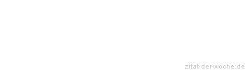 Zitat oder Spruch von Autor b.z.w. Quelle William Somerset Maugham - zitat-der-woche.de