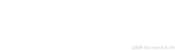 Zitat oder Spruch von Autor b.z.w. Quelle William Somerset Maugham - zitat-der-woche.de