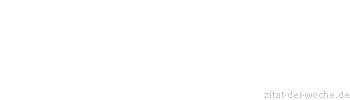 Zitat oder Spruch von Autor b.z.w. Quelle William Somerset Maugham - zitat-der-woche.de