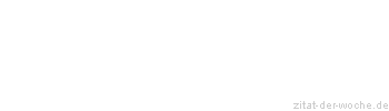 Zitat oder Spruch von Autor b.z.w. Quelle William Somerset Maugham - zitat-der-woche.de