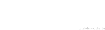 Zitat oder Spruch von Autor b.z.w. Quelle La Rochefoucauld - zitat-der-woche.de