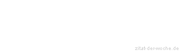 Zitat oder Spruch von Autor b.z.w. Quelle La Rochefoucauld - zitat-der-woche.de