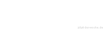 Zitat oder Spruch von Autor b.z.w. Quelle La Rochefoucauld - zitat-der-woche.de