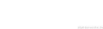 Zitat oder Spruch von Autor b.z.w. Quelle Nicolas Chamfort - zitat-der-woche.de