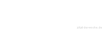 Zitat oder Spruch von Autor b.z.w. Quelle La Rochefoucauld - zitat-der-woche.de