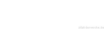 Zitat oder Spruch von Autor b.z.w. Quelle Nicolas Chamfort - zitat-der-woche.de