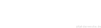 Zitat oder Spruch von Autor b.z.w. Quelle Nicolas Chamfort - zitat-der-woche.de