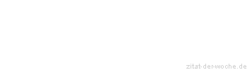 Zitat oder Spruch von Autor b.z.w. Quelle Matthias Claudius - zitat-der-woche.de