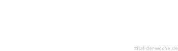 Zitat oder Spruch von Autor b.z.w. Quelle Matthias Claudius - zitat-der-woche.de