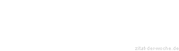 Zitat oder Spruch von Autor b.z.w. Quelle Matthias Claudius - zitat-der-woche.de