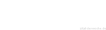 Zitat oder Spruch von Autor b.z.w. Quelle Arthur Schopenhauer - zitat-der-woche.de