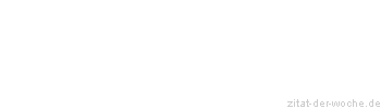 Zitat oder Spruch von Autor b.z.w. Quelle Arthur Schopenhauer - zitat-der-woche.de