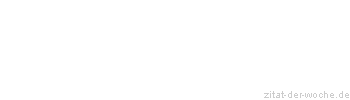 Zitat oder Spruch von Autor b.z.w. Quelle Arthur Schopenhauer - zitat-der-woche.de