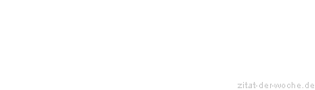 Zitat oder Spruch von Autor b.z.w. Quelle Arthur Schopenhauer - zitat-der-woche.de