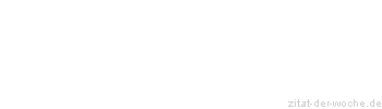 Zitat oder Spruch von Autor b.z.w. Quelle Arthur Schopenhauer - zitat-der-woche.de