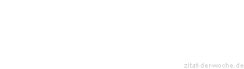 Zitat oder Spruch von Autor b.z.w. Quelle Arthur Schopenhauer - zitat-der-woche.de