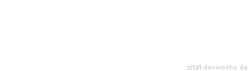 Zitat oder Spruch von Autor b.z.w. Quelle Blaise Pascal - zitat-der-woche.de