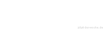 Zitat oder Spruch von Autor b.z.w. Quelle Blaise Pascal - zitat-der-woche.de