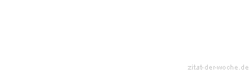 Zitat oder Spruch von Autor b.z.w. Quelle Blaise Pascal - zitat-der-woche.de