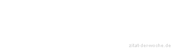 Zitat oder Spruch von Autor b.z.w. Quelle Blaise Pascal - zitat-der-woche.de