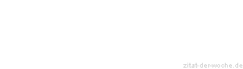 Zitat oder Spruch von Autor b.z.w. Quelle Blaise Pascal - zitat-der-woche.de