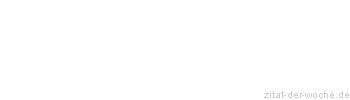 Zitat oder Spruch von Autor b.z.w. Quelle Blaise Pascal - zitat-der-woche.de