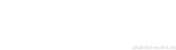 Zitat oder Spruch von Autor b.z.w. Quelle Blaise Pascal - zitat-der-woche.de