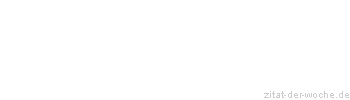 Zitat oder Spruch von Autor b.z.w. Quelle Blaise Pascal - zitat-der-woche.de