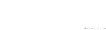 Zitat oder Spruch von Autor b.z.w. Quelle Blaise Pascal - zitat-der-woche.de