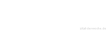 Zitat oder Spruch von Autor b.z.w. Quelle Blaise Pascal - zitat-der-woche.de