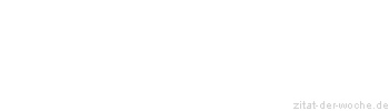 Zitat oder Spruch von Autor b.z.w. Quelle Blaise Pascal - zitat-der-woche.de