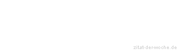 Zitat oder Spruch von Autor b.z.w. Quelle William Shakespeare - zitat-der-woche.de