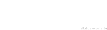 Zitat oder Spruch von Autor b.z.w. Quelle William Shakespeare - zitat-der-woche.de