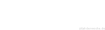 Zitat oder Spruch von Autor b.z.w. Quelle William Shakespeare - zitat-der-woche.de