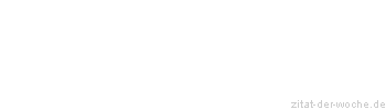 Zitat oder Spruch von Autor b.z.w. Quelle William Shakespeare - zitat-der-woche.de