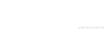 Zitat oder Spruch von Autor b.z.w. Quelle William Shakespeare - zitat-der-woche.de