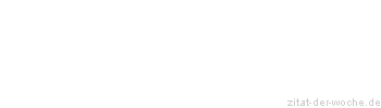 Zitat oder Spruch von Autor b.z.w. Quelle William Shakespeare - zitat-der-woche.de