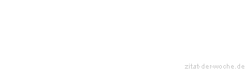 Zitat oder Spruch von Autor b.z.w. Quelle William Shakespeare - zitat-der-woche.de