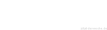 Zitat oder Spruch von Autor b.z.w. Quelle William Shakespeare - zitat-der-woche.de